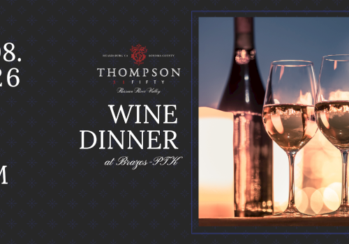 Wine Dinner at Brazos RSVP&mdash;Thompson &ldquo;3 Fifty&rdquo;&mdash;10/08/2026 at 6PM, featuring Sonoma County wines and candlelit glasses.